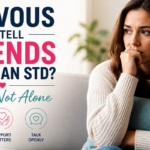 Nervous to Tell Friends About an STD? You’re Not Alone