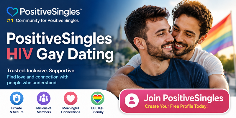 PositiveSingles HIV Gay Dating: Features, Safety & Honest Review